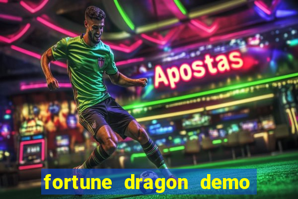 fortune dragon demo aposta de 500